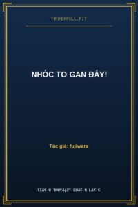 Nhóc To Gan Đấy!