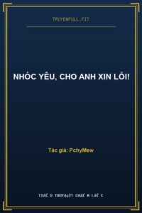 Nhóc Yêu, Cho Anh Xin Lỗi!