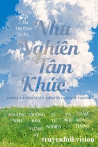 Nhu Nghiên Tâm Khúc – Sâm Lâm Trường Xuân