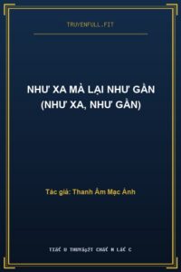 Như Xa Mà Lại Như Gần (Như Xa, Như Gần)