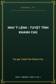 Như Ý Lệnh – Tuyệt Tình Khanh Chủ