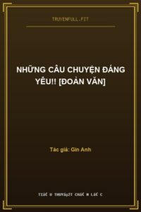 Những Câu Chuyện Đáng Yêu!! [Đoản Văn]