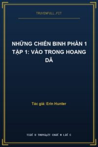 Những Chiến Binh Phần 1 Tập 1: Vào Trong Hoang Dã