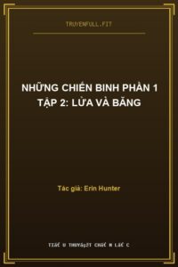 Những Chiến Binh Phần 1 Tập 2: Lửa Và Băng