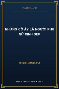 Nhưng Cô Ấy Là Người Phụ Nữ Xinh Đẹp