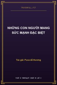 Những Con Người Mang Sức Mạnh Đặc Biệt