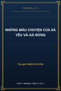 Những Mẩu Chuyện Của Xà Yêu Và Gà Rừng