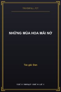 Những Mùa Hoa Mãi Nở