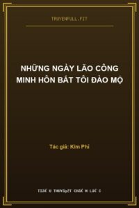 Những Ngày Lão Công Minh Hôn Bắt Tôi Đào Mộ