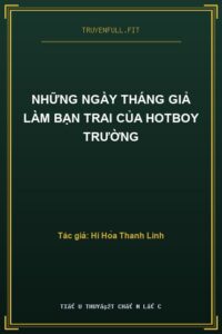 Những Ngày Tháng Giả Làm Bạn Trai Của Hotboy Trường
