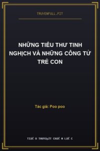 Những Tiểu Thư Tinh Nghịch Và Những Công Tử Trẻ Con