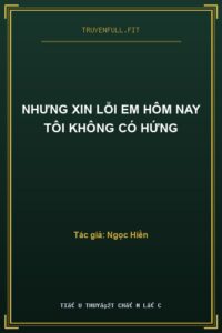 Nhưng Xin Lỗi Em Hôm Nay Tôi Không Có Hứng