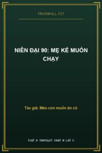 Niên Đại 90: Mẹ Kế Muốn Chạy