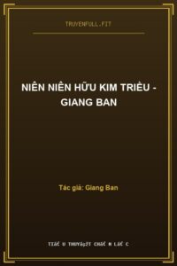 Niên Niên Hữu Kim Triều – Giang Ban