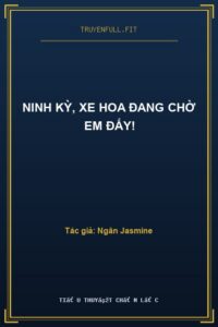 Ninh Kỳ, Xe Hoa Đang Chờ Em Đấy!