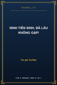 Ninh Tiên Sinh, Đã Lâu Không Gặp!