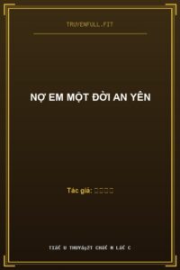 Nợ Em Một Đời An Yên