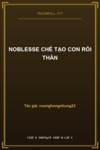 Noblesse Chế Tạo Con Rối Thần