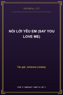 Nói Lời Yêu Em (Say You Love Me)
