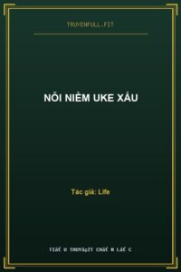 Nỗi Niềm UKE Xấu