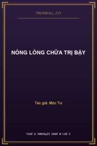 Nóng Lòng Chữa Trị Bậy