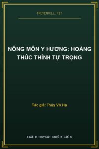 Nông Môn Y Hương: Hoàng Thúc Thỉnh Tự Trọng