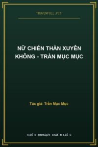 Nữ Chiến Thần Xuyên Không – Trần Mục Mục