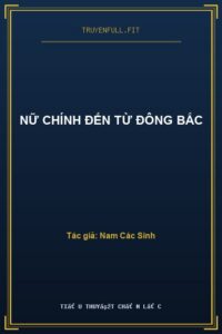 Nữ Chính Đến Từ Đông Bắc