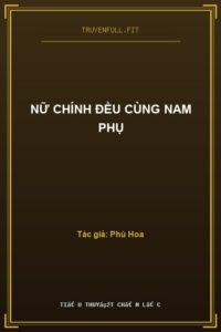 Nữ Chính Đều Cùng Nam Phụ