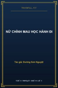 Nữ Chính Mau Học Hành Đi