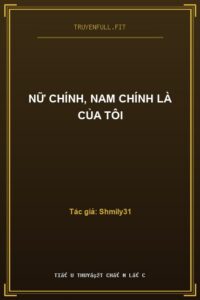 Nữ Chính, Nam Chính Là Của Tôi