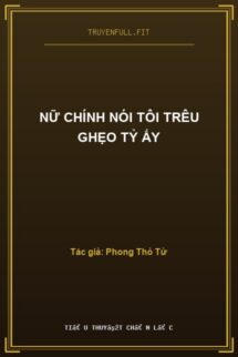 Nữ Chính Nói Tôi Trêu Ghẹo Tỷ Ấy