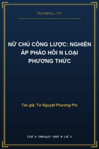 Nữ Chủ Công Lược: Nghiền Áp Pháo Hôi N Loại Phương Thức