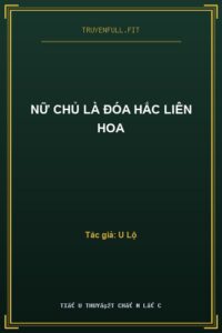 Nữ Chủ Là Đóa Hắc Liên Hoa