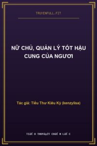 Nữ Chủ, Quản Lý Tốt Hậu Cung Của Ngươi