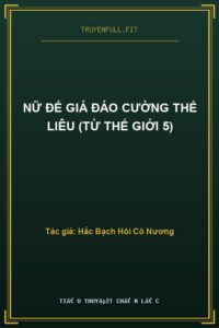 Nữ Đế Giá Đáo Cường Thế Liêu (Từ Thế Giới 5)