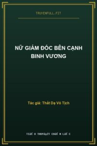 Nữ Giám Đốc Bên Cạnh Binh Vương