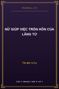 Nữ Giúp Việc Trốn Hôn Của Lãng Tử