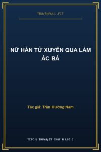 Nữ Hán Tử Xuyên Qua Làm Ác Bá