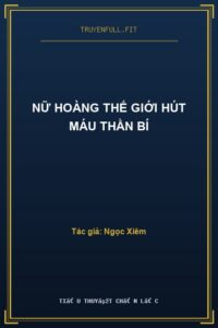 Nữ Hoàng Thế Giới Hút Máu Thần Bí
