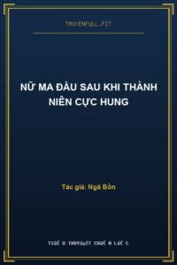Nữ Ma Đầu Sau Khi Thành Niên Cực Hung