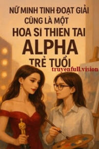 Nữ Minh Tinh Đoạt Giải Cũng Là Một Họa Sĩ Thiên Tài Alpha Trẻ Tuổi