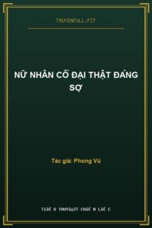 Nữ Nhân Cổ Đại Thật Đáng Sợ