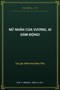 Nữ Nhân Của Vương, Ai Dám Động!