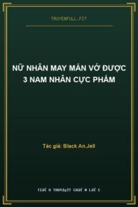 Nữ Nhân May Mắn Vớ Được 3 Nam Nhân Cực Phẩm