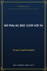 Nữ Phụ Ác Độc Cười Với Ta