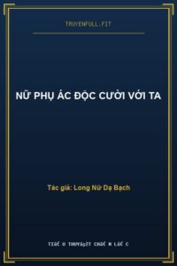 Nữ Phụ Ác Độc Cười Với Ta