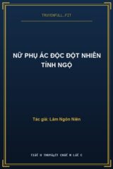 Nữ Phụ Ác Độc Đột Nhiên Tỉnh Ngộ