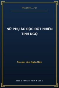 Nữ Phụ Ác Độc Đột Nhiên Tỉnh Ngộ