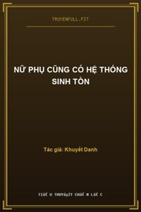 Nữ Phụ Cũng Có Hệ Thống Sinh Tồn
